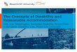 The Concepts of Disability and Reasonable Accommodation · 2011-10-13 · reasonable accommodation (1) Reasonable accommodation builds on the understanding that only applying a formal