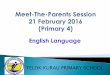 Meet-The-Parents Session 21 February 2016 (Primary 2 ... · The teacher models the writing processes for different text types. Children engage in writing together and ... P1 - 3a