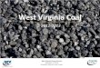West Virginia Coal · West Virginia Coal 2012-2013 West Virginia Energy Summit December 17, 2013 Charleston Marriott Town Center
