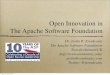Open Innovation in The Apache Software Foundation - Open Innovation.… · OFBiz OpenEJB OpenJPA OpenWebBeans PDFBox Perl (mod_perl) Pivot POI Portals Qpid Roller Santuario ServiceMix