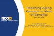 Reaching Aging Veterans in Need of Benefits · Veterans are unclear about benefits offered by the VA Agencies don’t know where to refer Veterans Often older Veterans or spouse can’t