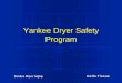 Yankee Dryer Safety Program Safety.pdf · It is a Cast iron Pressure vessel •In compliance with American Society of Mechanical Engineering (ASME) ... •Slowly start to open Sunday