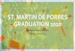 ST. MARTIN DE PORRES GRADUATION 2020...Graduation. Please plan accordingly. •Note: AHS has clearly stated that graduation ceremonies must remain “drive-thru” NOT “drive-in”