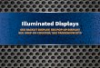 Illuminated Displays · ILLUMINATED DISPLAYS The Illumi is a pop-up display unit that is specifically made to apply SEG fabric graphics. ... Our connectors allow you to design your