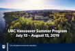 UBC Vancouver Summer Program July 13 – August 13, 2019€¦ · July 13 – August 13, 2019. 2 AN INTRODUCTION TO THE VSP The Vancouver Summer Program (VSP) is a four-week academic