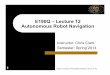E190Q – Lecture 12 Autonomous Robot NavigationLocalization & Mapping ! What is a Particle? ! A particle is an individual state estimate. ! In our SLAM, a particle i has three components