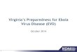 Virginia’s Preparedness for Ebola · • Oct 20: Outbreaks in Guinea, Liberia, Sierra Leone, with limited spread in Nigeria and sporadic detection in 3 other countries, account