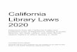 California Library Laws 2020 · 2020-01-29 · California Library Laws 2020 is a selective guide to state laws and related materials that most directly affect the everyday operations