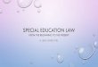 Special education Law Special Edu… · brown v. board of education of topeka, kansas (1954) • hobson v. hansen (1967) • parc v. commonwealth of pennsylvania (1972) • mills