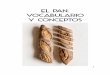 el pan: VOCABULARIO y conceptos · 2016-04-22 · civilizaciones sumeria y egipcia (Capel, 1994). Se calcula que el pan lleva con nosotros, por lo tanto, más de 10 000 años, desde