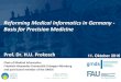 Reforming Medical Informatics in Germany - Basis for Precision … · 2016-10-19 · Reforming Medical Informatics in Germany - Basis for Precision Medicine :: Prokosch HU :: 11.10.2016