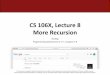 CS 106X, Lecture 8 More Recursion - Stanford University · 2018-10-13 · 17 The Recursion Checklist qFind what information we need to keep track of. What inputs/outputs are needed