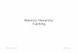 Memory Hierarchy: Caching Locality and Caching â€¢ Memory hierarchies exploit locality by caching (keeping