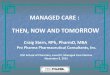 MANAGED CARE : THEN, NOW AND TOMO · MANGED CARE – THEN, NOW AND TOMORROW Author: Craig Stern Created Date: 6/16/2016 12:23:02 PM 
