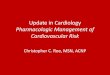 Update in Cardiology - ChristianaCarechristianacare.org/documents/APNPharmacologyUpdate/Roe-update-cardiology.pdfUpdate in Cardiology Pharmacologic Management of Cardiovascular Risk