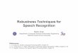 Robustness Techniques for Speech Recognitionberlin.csie.ntnu.edu.tw/Courses/2006F-SpeechRecognition/... · 2007-01-19 · Robustness Techniques for Speech Recognition References: