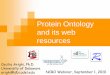 Protein Ontology and its web resources · Protein Ontology and its web resources Cecilia Arighi, Ph.D University of Delaware ... 6 Ontology_ID ID for the corresponding annotation