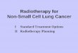 Radiotherapy for Non-Small Cell Lung Cancer lectures/radiotherapy... · Definitive Radiotherapy for Stage I + II NSCLC-Alternative for comorbid patients who are not fit for surgery-For