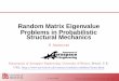 Random Matrix Eigenvalue Problems in Probabilistic Structural …engweb.swan.ac.uk/~adhikaris/fulltext/presentation/tal15a.pdf · Outline of the Presentation Random eigenvalue problem