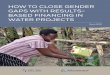1 HOW TO CLOSE GENDER GAPS WITH RESULTS- BASED FINANCING … to Close... · The licensor cannot revoke these freedoms as long as you follow the license terms. Under the following