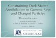 Constraining Dark Matter Annihilation to Gamma Rays and ...€¦ · Photon line ‘Smoking Gun’ Fairly Universal, even if small branching Don’t know branching ratio: Gives an