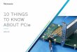 10 THINGS TO KNOW ABOUT PCIe - Tektronix€¦ · P2 0 -4.4 ± 1.5 dB P10 0 Variable1 De-emphasis = 20log 10 Vb/Va Preshoot = 20log 10 Vc/Vb Boost = 20log 10 1. P10 levels are not
