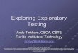 Exploring Exploratory TestingGood exploratory testing involves determining the right questions to ask an application. Achieving this requires a number of skills and knowledge Testing