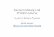 Decision Making and Problem Solvingsamuellearning.org/decisionmaking/Session 6 - Scenario Planning.pdf · Decision Making and Problem Solving Session 6‐Scenario Planning Andre Samuel