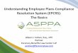 Understanding Employee Plans Compliance Resolution System ...€¦ · some employees were put into the wrong plan • No Forms 1099R were ever prepared for distributions • The DB