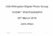 Event Photography, 2019-03-25a · 25/03/2019 U3A Digital Photo Group -Event Photography 5 Common Factors to Remember Often, “less in more ”: Main “objects” should be largest