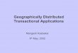 Geographically Distributed Transactional Applications · (C. Mohan’s DBCache project at IBM Almaden) Since a good fraction of data is read-only and slow changing, caching it on