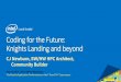 Coding for the Future: Knights Landing and beyond€¦ · 1st generation Intel® Xeon Phi™ coprocessor to Knights Landing upgrade program available today Intel Adams Pass board