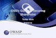 CISO’s Guide to Securing - OWASP · A Checklist to Securing SharePoint •Manage permissions on a need-to-know basis. •Identify and delete dormant users •Prevent the use of