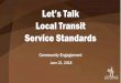 Let’s Talk Local Transit Service Standards · Evolutions in the Industry. On Demand Transit • Mix of ride hailing technology with traditional transit • Trips booked/paid for