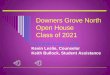 Downers Grove North Trojan Open House · Downers Grove North Open House Class of 2021 Freshman Group Team Kevin Leslie, Counselor Keith Bullock, Student Assistance
