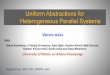 Uniform Abstractions for Heterogeneous Parallel Systems · Rakesh Komuravelli, Sarita Adve and Sasa Misailovic University of Illinois at Urbana-Champaign Supported by: NSF, SRC, DARPA,