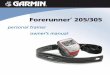 Forerunner 205/305 - Road Runner Sports...ii ®Forerunner 205/305 Owner’s Manual INTRODUCTION Contact Garmin If you encounter any difﬁculty while using your Forerunner, or if you