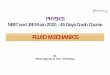 Fluid Mechanics · 5/28/2020  · Fluid Dynamics Physics by Ritesh Agarwal (B. Tech. IIT Bombay) When fluid flows w.r.t. container or vessel Types of Fluid Flow 1. Steady and Unsteady
