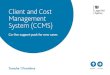 Client and Cost Management System (CCMS) · This go live pack is your third support pack and gives you the information you need to get ready to go live with CCMS. Back Contents Forward