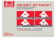 HEART ATTACK? · 2016-12-07 · HEART ATTACK? Know these signs and symptoms think quick… act fast call 999 immediately © British Heart Foundation 2014, registered charity in England