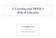 E-Learning and MOOCs: Role of Librarieslibrary.iitd.ac.in/arpit/Week 15- Module 3- E... · MOOCs: Definition • Massive Open Online Courses (MOOCs) are course aimed at unlimited