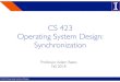CS 423 Operating System Design: Synchronization · Synchronization Roadmap 14 Shared Objects Synchronization Variables Atomic Instructions Hardware Interrupt Disable Bounded Bu!er