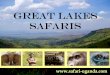Great Lakes SafarisSafaris Lakes Safaris brochure.pdf · Masaai Mara, climb the mysterious Mount Kilimanjaro or relax at the tropical island of Zanzibar. Please contact us directly