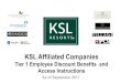 KSL Affiliated Companies - svam.snowproportal.com€¦ · KSL Premier Reciprocal Discount Program Overview All discounts are based on availability of rates and program EE & Immediate