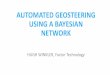 AUTOMATED GEOSTEERING USING A BAYESIAN NETWORK · survey location, then • What are the chances the earth dipped up or down? How much? • What are the chances you crossed a fault?