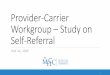 Provider-Carrier Workgroup Study on Self-Referralmhcc.maryland.gov/mhcc/pages/home/workgroups/... · 7/22/2015  · D I S C E R N Discern Health 1120 North Charles Street Suite 200