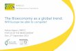 The Bioeconomy as a global trend - Regjeringen.no · 2015-09-09 · Dr Adrian Higson Executive Manger at NNFCC Lead Consultant –Biobased Products IB Catalyst Coordinator a.higson@nnfcc.co.uk