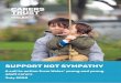 SUPPORT NOT SYMPATHY · national conversation about how we can ensure they get the recognition they deserve and the support they need. With the right support young and young adult