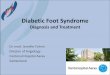Diabetic Foot Syndrome€¦ · Diabetic Foot Syndrome Conclusions Foot problems are a major cause of morbidity and mortality in people with diabetes. The feet of diabetic patients