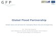 Global Flood Partnership - Understanding Risk · Cemaden (Brazil) Centre De Recherche Public-Gabriel Lippmann CH2MHILL Christian Aid Cima Research Foundation Dartmouth Flood Observatory